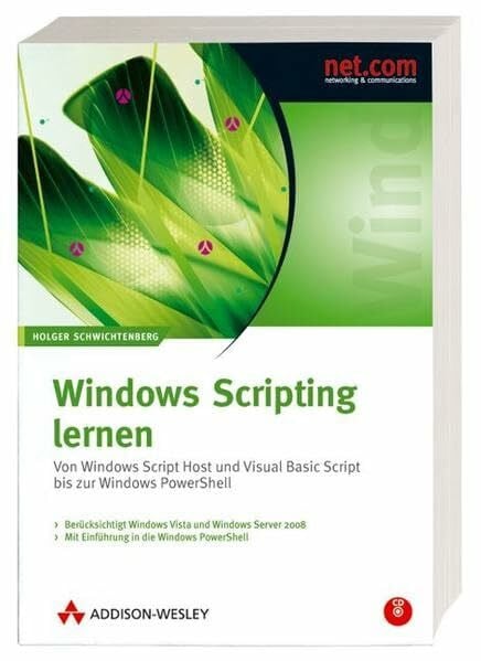 Schwichtenberg, Holger Windows Scripting lernen. Von Windows Script Host und Visual Basic Script bis zur Windows PowerShell. Aktuell zu Windows Vista.