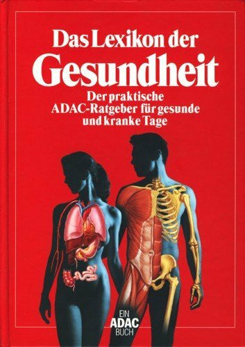Hrsg. von Burkard Scheele und Günter Wangerin. Das Lexikon der Gesundheit: der praktische ADAC-Ratgeber für gesunde und kranke Tage