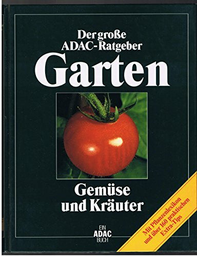 Siegfried Stein (ADAC) Der Große ADAC Ratgeber Garten, Gemüse und Kräuter (Der grosse ADAC-Ratgeber Garten)