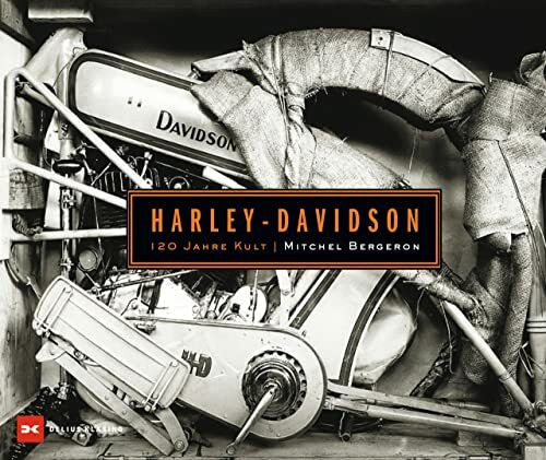 Bergeron, Mitchel Harley-Davidson: 120 Jahre Kult