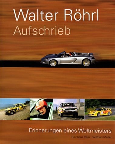 Walter Röhrl Aufschrieb. Erinnerungen eines Weltmeisters
