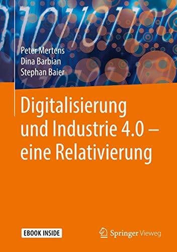 Baier, Stephan Digitalisierung und Industrie 4.0 – eine Relativierung: Mit E-Book