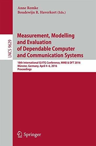 Remke, Anne Measurement, Modelling and Evaluation of Dependable Computer and Communication Systems: 18th International GI/ITG Conference, MMB & DFT 2016, Münster, ... and Software Engineering, Band 9629)
