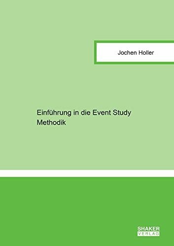 Holler, Jochen Einführung in die Event Study Methodik (Berichte aus der Statistik)