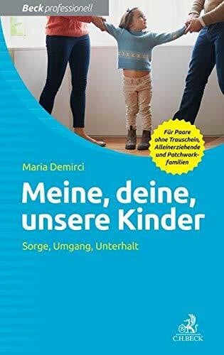 Demirci, Maria Meine, deine, unsere Kinder: Sorge, Umgang, Unterhalt (Beck Professionell)