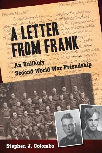 Colombo, Stephen J. A Letter from Frank: The Second World War Through the Eyes of a Canadian Soldier and a German Paratrooper
