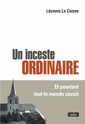 Le Caisne, Léonore Un inceste ordinaire: Et pourtant tout le monde savait
