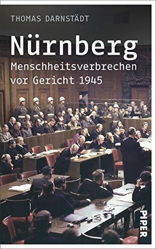 Darnstädt, Thomas Nürnberg: Menschheitsverbrechen vor Gericht 1945