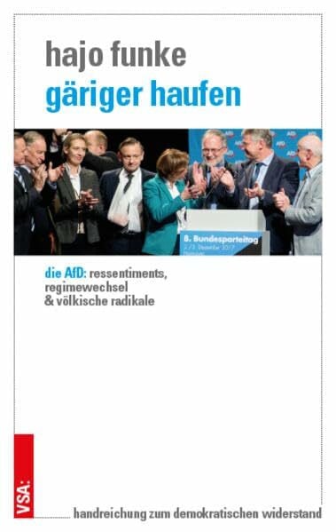 Mudra, Christiane Gäriger Haufen: Die AfD: Ressentiments, Regimewechsel und völkische Radikale. Handreichung zum demokratischen Widerstand