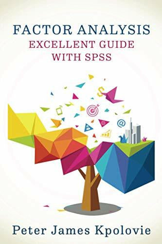KPOLOVIE, Peter James FACTOR ANALYSIS: EXCELLENT GUIDE WITH SPSS