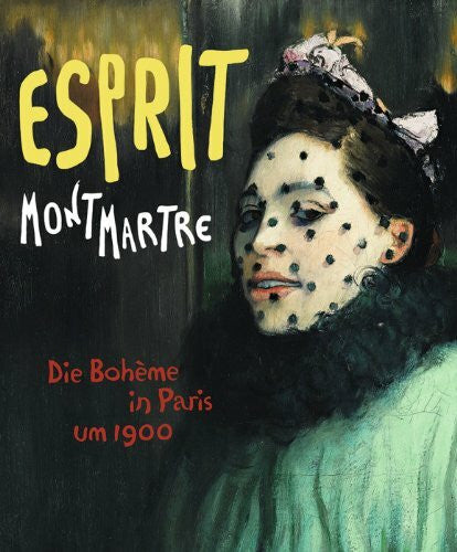 Pfeiffer, Ingrid Esprit Montmartre: Die Bohème in Paris um 1900