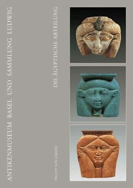 Brodbeck, Andreas Die Ägyptische Abteilung: Antikenmuseum Basel und Sammlung Ludwig (Zaberns Bildbände zur Archäologie)