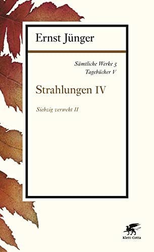 Jünger, Ernst Sämtliche Werke - Band 5: Tagebücher V: Strahlungen IV
