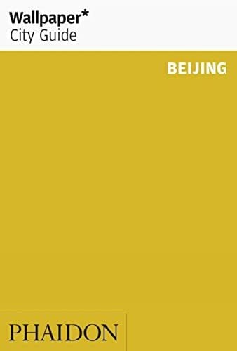 Editors of Wallpaper Magazine Wallpaper City Guide: Beijing