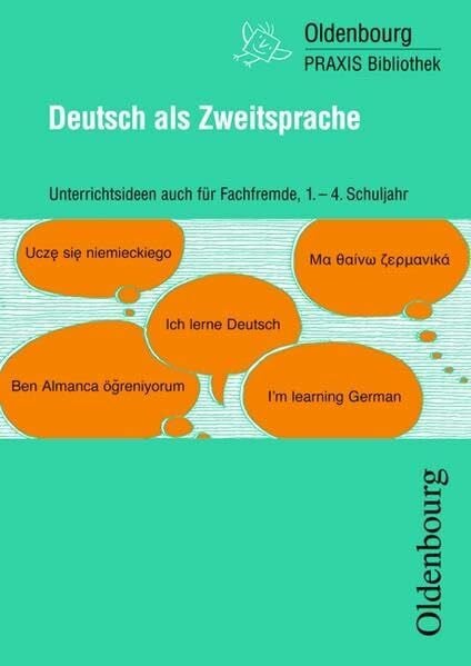 Raunegger, Nina Oldenbourg Praxis Bibliothek / Deutsch als Zweitsprache: Unterrichtsideen auch für Fachfremde - Für das 1. bis 4. Schuljahr - Band 273: Unterrichtsideen auch für Fachfremde, 1. - 4. Schuljahr