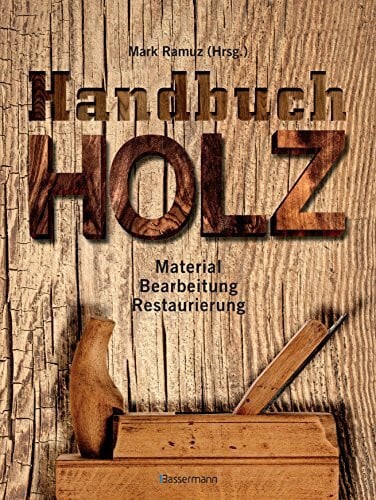Ramuz, Mark Handbuch Holz: Material, Bearbeitung, Restaurierung