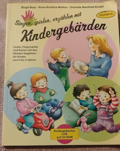 Paulzen, Vanessa Singen, spielen, erzählen mit Kindergebärden: Lieder, Fingerspiele und Reime mit den Händen begleiten – für Kinder von 0–4 Jahren
