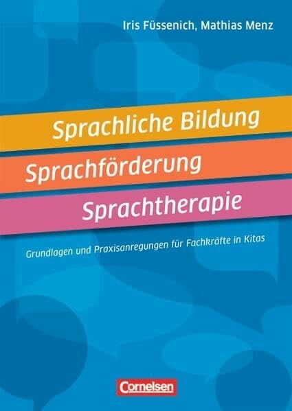 Füssenich, Iris Sprachliche Bildung, Sprachförderung, Sprachtherapie: Grundlagen und Praxisanregungen für Fachkräfte in der Kita. Buch
