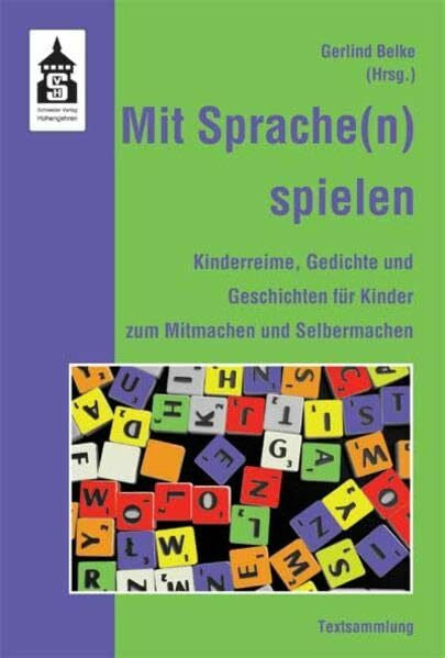 Belke, Gerlind Mit Sprache(n) spielen: Kinderreime, Gedichte und Geschichten für Kinder zum Nachsprechen, Mitmachen und Selbermachen. Textsammlung