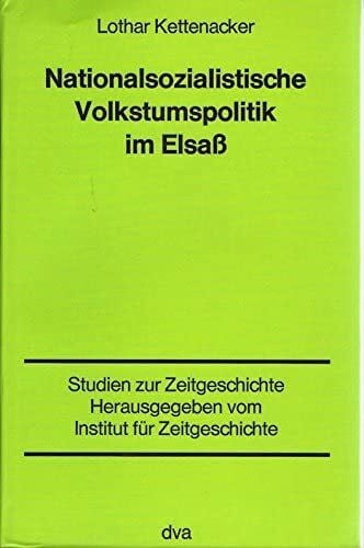Lothar Kettenacker Nationalsozialistische Volkstumspolitik im Elsass (Studien zur Zeitgeschichte) (German Edition)