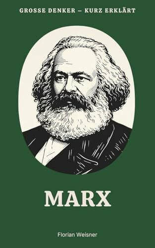 Weisner, Florian Große Denker – kurz erklärt: Band 2 – Marx: Leben, Werk und Bedeutung von Karl Marx
