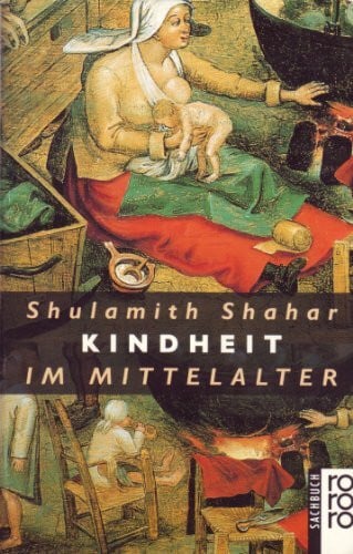 Shahar, Shulamith Kindheit im Mittelalter (rororo sachbuch)