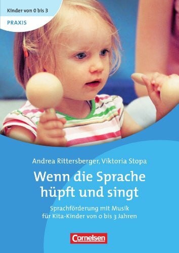 Andrea Rittersberger Kinder von 0 bis 3 - Praxis / Wenn die Sprache hüpft und singt: Sprachförderung mit Musik für Kita-Kinder von 0 bis 3 Jahren. Buch
