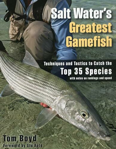 Apte, Stu Salt Water's Greatest Gamefish: Techniques and Tactics to Catch the Top 35 Species with notes on rankings and speed