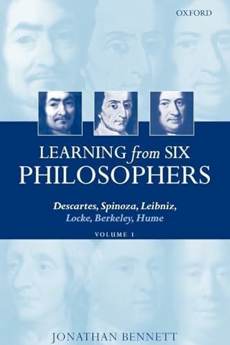 BENNETT, Jonathan BENNETT:LEARNING FROM SIX PHILOSOPHERS VOL 1 PAPER: Descartes, Spinoza, Leibniz, Locke, Berkeley, Hume, Vol. 1: Descartes, Spinoza, Leibniz, Locke, Berkeley, Hume Volume 1