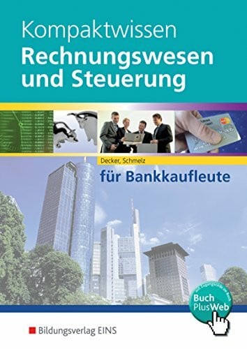 Schmelz, Mathias Kompaktwissen Rechnungswesen und Steuerung für Bankkaufleute: Schülerband
