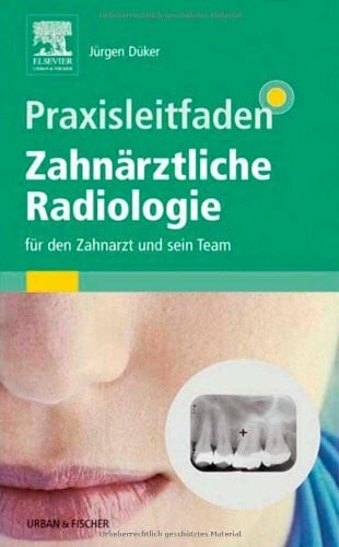 Düker, Jürgen Praxisleitfaden Zahnärztliche Radiologie: für den Zahnarzt und sein Team