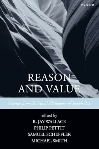 Smith, Michael Reason and Value: Themes from the Moral Philosophy of Joseph Raz