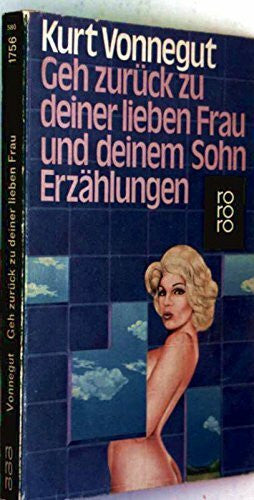 Vonnegut, Kurt Geh zurück zu deiner lieben Frau und deinem Sohn: Erzählungen (rororo: Rowohlts Rotations Romane)
