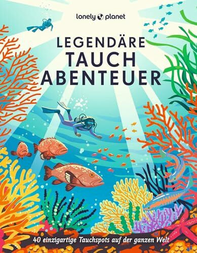 Schmartz, Claire LONELY PLANET Bildband Legendäre Tauchabenteuer: 40 einzigartige Tauchspots auf der ganzen Welt