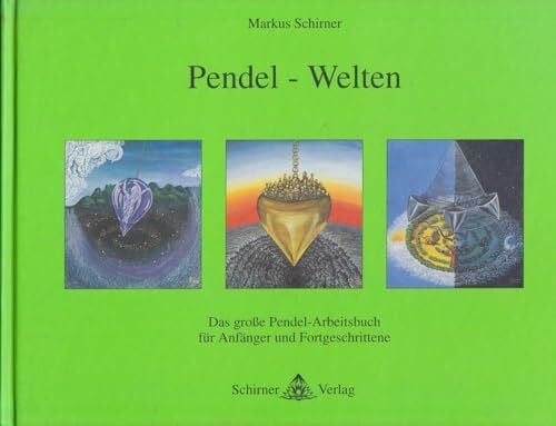 Schirner, Markus Pendel-Welten - Das große Pendel-Arbeitsbuch für Anfänger und Fortgeschrittene