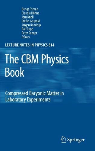 Senger, Peter The CBM Physics Book: Compressed Baryonic Matter in Laboratory Experiments (Lecture Notes in Physics, 814, Band 814)