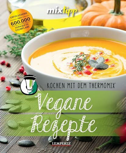 Wieland, Laura mixtipp: Vegane Rezepte: Kochen mit dem Thermomix®