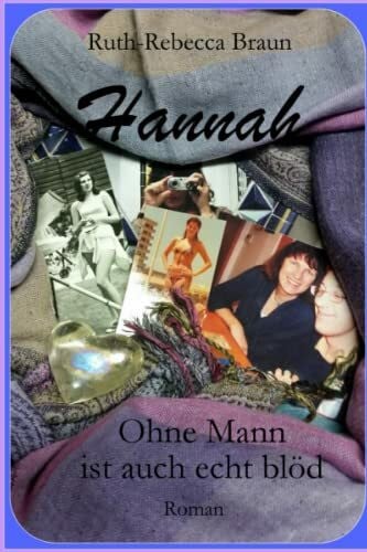 Braun, Ruth-Rebecca Hannah: Ohne Mann ist auch echt blöd ...!