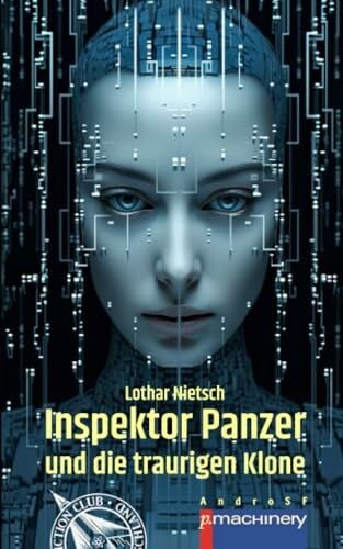 Nietsch, Lothar INSPEKTOR PANZER UND DIE TRAURIGEN KLONE: Ein Science-Fiction-Krimi
