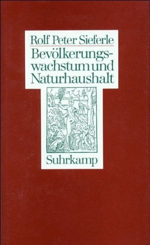 Sieferle, Rolf Peter Bevölkerungswachstum und Naturhaushalt: Studien zur Naturtheorie der klassischen Ökonomie