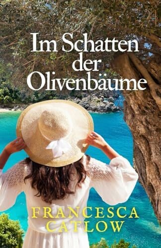Catlow, Francesca Im Schatten der Olivenbäume (Geheimnisse auf Korfu, Band 2)