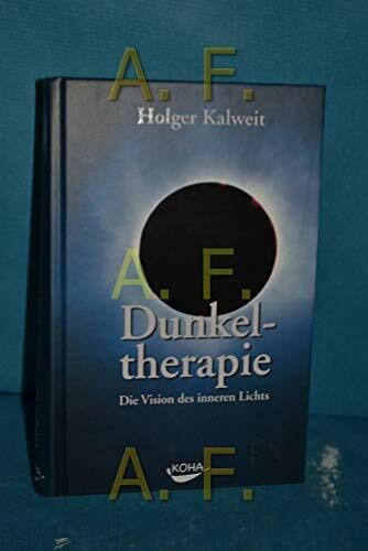 Kalweit, Holger Dunkeltherapie: Die Vision des inneren Lichts