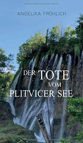 Fröhlich, Angelika Der Tote vom Plitvicer See