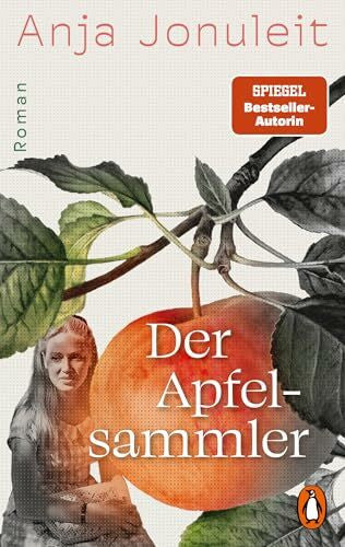 Jonuleit, Anja Der Apfelsammler: Roman - »So wie alle Romane von Anja Jonuleit hat auch dieser Suchtpotenzial.« Oberösterreichische Nachrichten