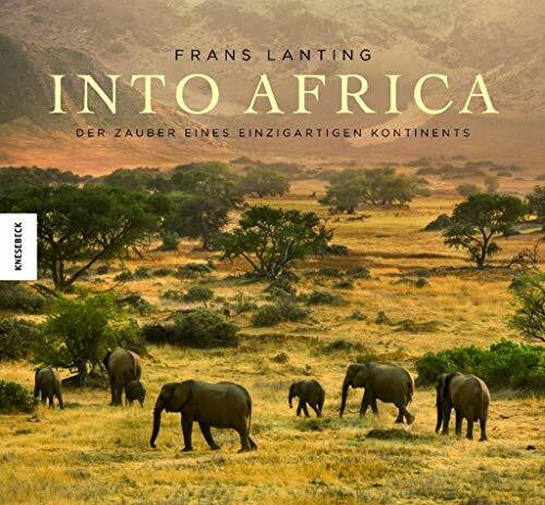 Kretschmer, Ulrike Into Africa: Der Zauber eines einzigartigen Kontinents