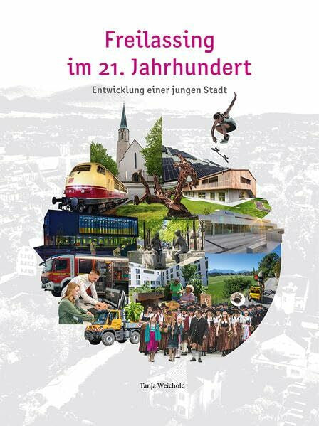 Weichold, Tanja Freilassing im 21. Jahrhundert: Entwicklung einer jungen Stadt