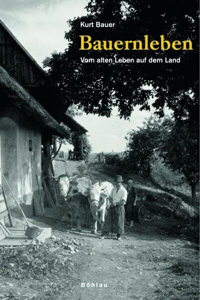 Müller, Mag. Günter Bauernleben: Vom alten Leben auf dem Land. Jubiläumsausgabe