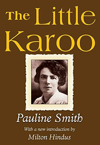 Hindus, Milton The Little Karoo: Lyrical and Moving Stories Set in South Africa in the Early 20th Century (Transaction Large Print Books)