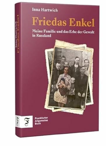Hartwich, Inna Friedas Enkel: Meine Familie und das Erbe der Gewalt in Russland | Eine Familie als Spiegel der russischen Gesellschaft