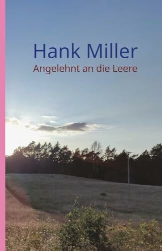 Miller, Hank Angelehnt an die Leere